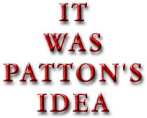 It Was Patton's Idea